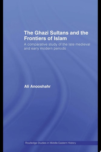 The Ghazi Sultans and the Frontiers of Islam