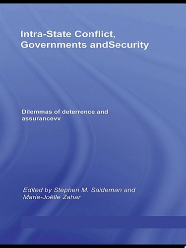 Intra-State Conflict, Governments and Security Dilemmas of Deterrence and Assurance