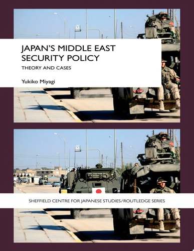 Japan's Middle East Security Policy Theory and Cases
