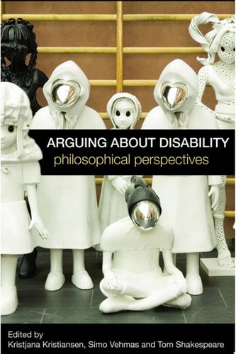 Arguing about Disability Philosophical Perspectives