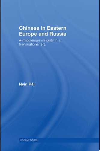 Chinese in Eastern Europe and Russia A Middleman Minority in a Transnational Era