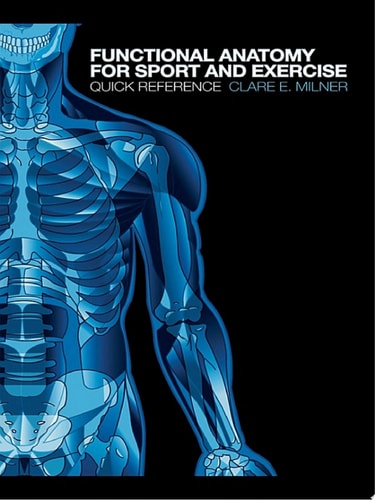 Functional Anatomy for Sport and Exercise Quick Reference