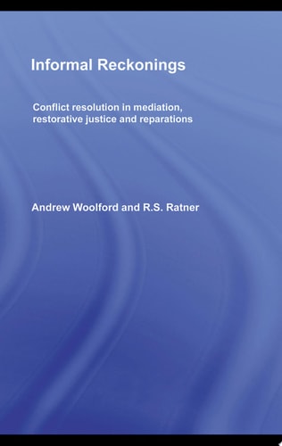 Informal Reckonings Conflict Resolution in Mediation, Restorative Justice, and Reparations