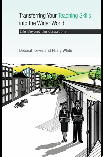 Transferring Your Teaching Skills Into the Wider World Life Beyond the Classroom