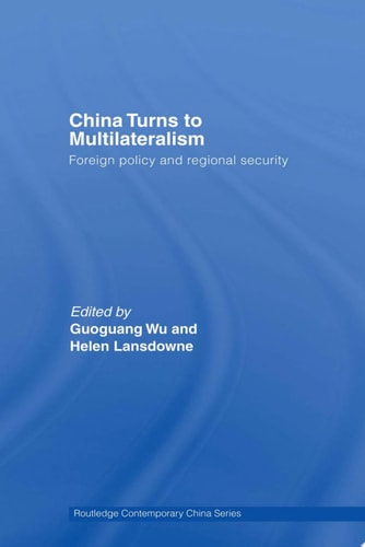 China Turns to Multilateralism Foreign Policy and Regional Security