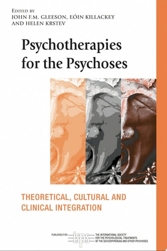Psychotherapies for the Psychoses Theoretical, Cultural and Clinical Integration