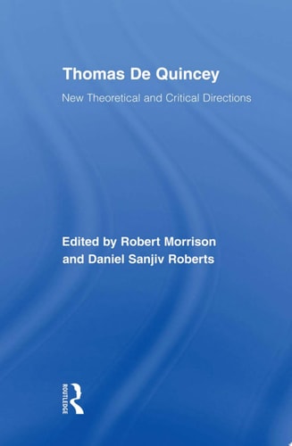 Thomas De Quincey New Theoretical and Critical Directions