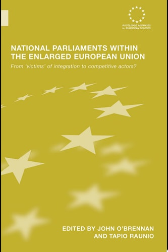 National Parliaments Within the Enlarged European Union From 'Victims' of Integration to Competitive Actors?