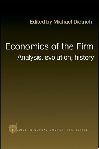 Economics of the Firm Analysis, Evolution and History