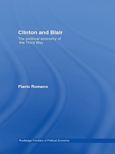 Clinton and Blair: The Political Economy of the Third Way (Routledge Frontiers of Political Economy Book 75)