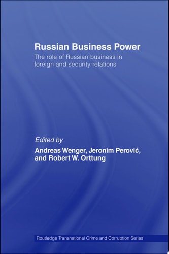 Russian Business Power The Role of Russian Business in Foreign and Security Relations
