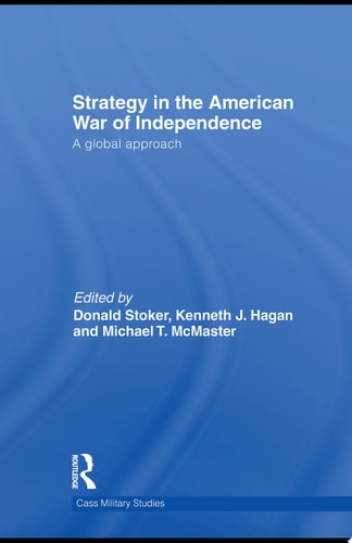 Strategy in the American War of Independence A Global Approach