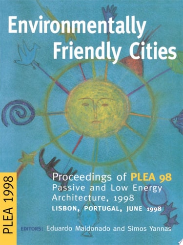 Environmentally Friendly Cities Proceedings of Plea 1998, Passive and Low Energy Architecture, 1998, Lisbon, Portugal, June 1998