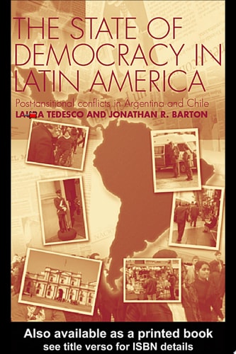 The State of Democracy in Latin America Post-Transitional Conflicts in Argentina and Chile