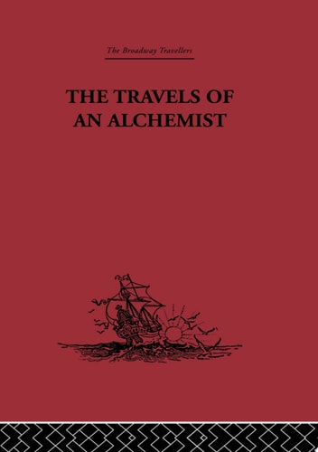 The Travels of an Alchemist The Journey of the Taoist Ch'ang-Ch'un from China to the Hundukush at the Summons of Chingiz Khan