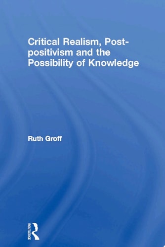 Critical Realism, Post-positivism and the Possibility of Knowledge