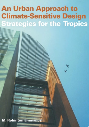 An Urban Approach To Climate Sensitive Design Strategies for the Tropics