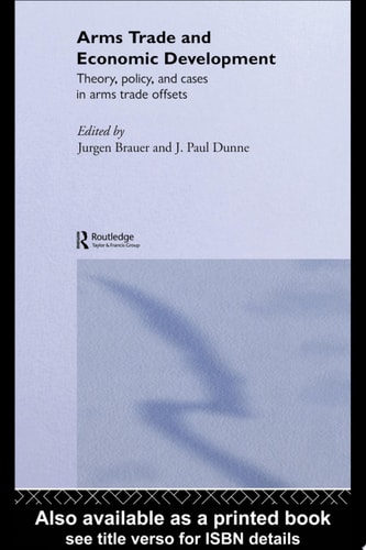Arms Trade and Economic Development Theory, Policy and Cases in Arms Trade Offsets