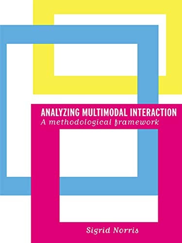 Analyzing Multimodal Interaction A Methodological Framework