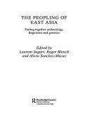 The Peopling of East Asia Putting Together Archaeology, Linguistics and Genetics
