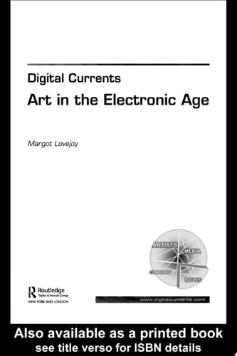 Digital Currents Art in the Electronic Age