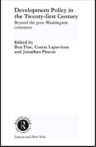 Development Policy in the Twenty-First Century Beyond the Post-Washington Consensus