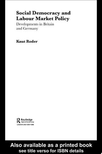 Social Democracy and Labour Market Policy Developments in Britain and Germany