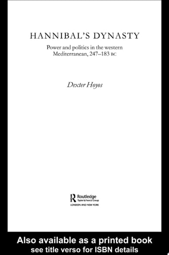 Hannibal's Dynasty Power and Politics in the Western Mediterranean, 247-183 BC