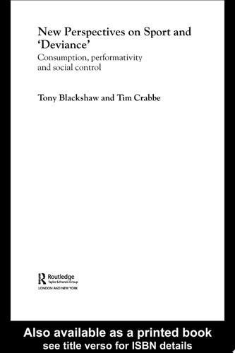New Perspectives on Sport and 'Deviance' Consumption, Peformativity and Social Control