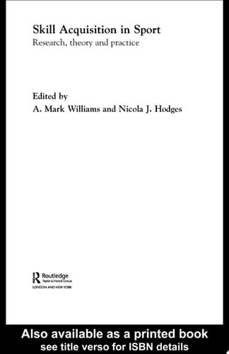 Skill Acquisition in Sport Research, Theory and Practice