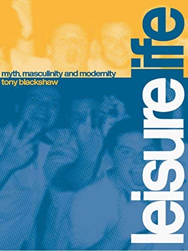 Leisure Life: Myth, Modernity and Masculinity