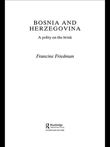Bosnia and Herzegovina: A Polity on the Brink (Postcommunist States and Nations)