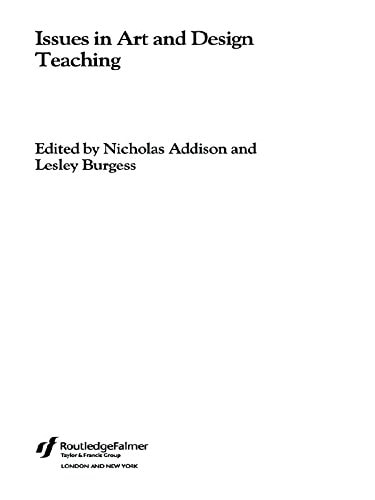 Issues in Art and Design Teaching (Issues in Teaching Series)