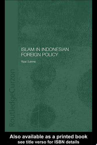 Islam in Indonesian Foreign Policy Domestic Weakness and the Dilemma of Dual Identity
