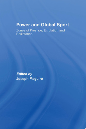 Power and Global Sport Zones of Prestige, Emulation and Resistance