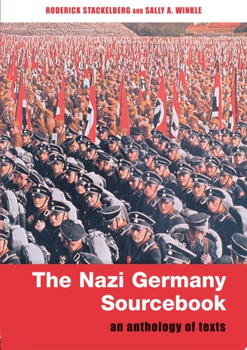 The Nazi Germany Sourcebook An Anthology of Texts