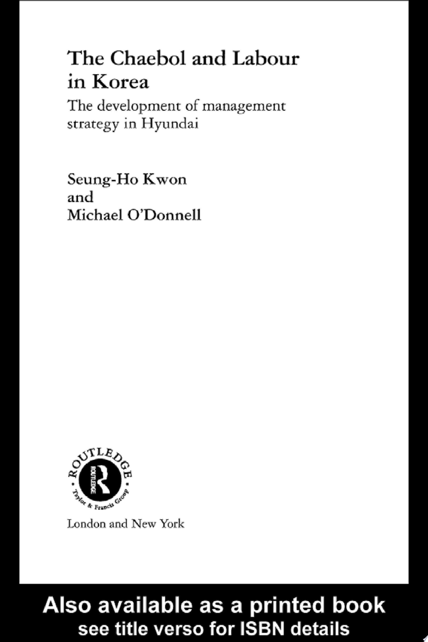 The Cheabol and Labour in Korea: The Development of Management Strategy in Hyundai
