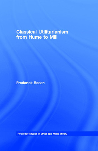 Classical Utilitarianism from Hume to Mill