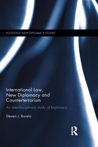 International Law, New Diplomacy and Counterterrorism An interdisciplinary study of legitimacy