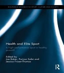 Health and Elite Sport Is High Performance Sport a Healthy Pursuit?