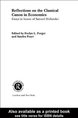 Reflections on the Classical Canon in Economics: Essays in Honour of Samuel Hollander (Routledge Studies in the History of Economics)