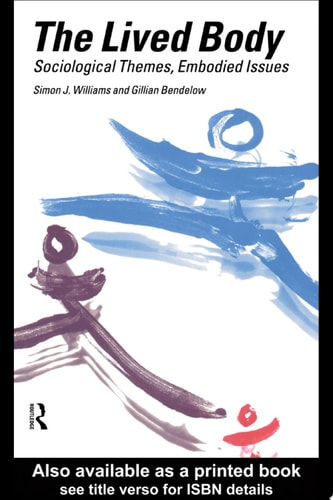 The Lived Body Sociological Themes, Embodied Issues