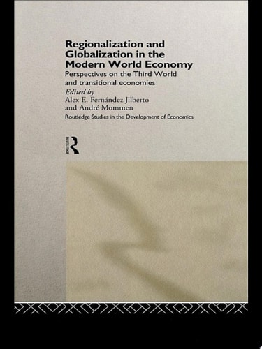 Regionalization and Globalization in the Modern World Economy Perspectives on the Third World and Transitional Economies