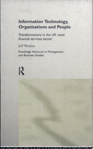 Information Technology, Organizations and People Transformations in the UK Retail Financial Services
