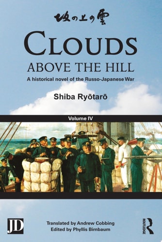 Clouds above the Hill A Historical Novel of the Russo-Japanese War, Volume 4
