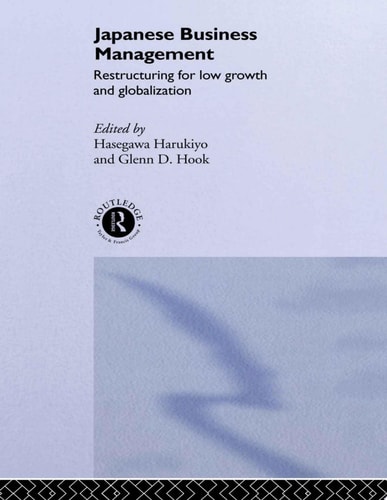 Japanese Business Management Restructuring for Low Growth and Globalisation