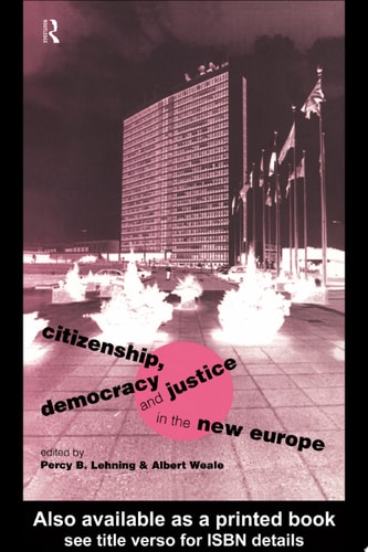 Citizenship, Democracy and Justice in the New Europe