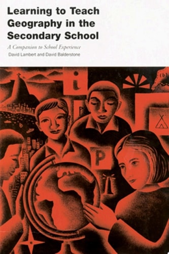 Learning to Teach Geography in the Secondary School A Companion to School Experience