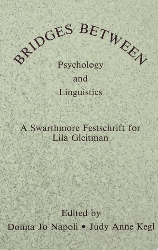 Bridges Between Psychology and Linguistics A Swarthmore Festschrift for Lila Gleitman