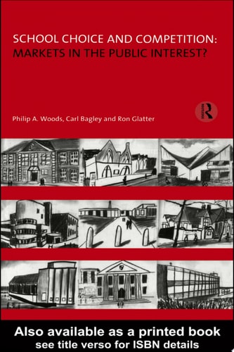 School Choice and Competition: Markets in the Public Interest?